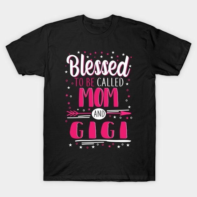 Gigi Grandma Gift - Blessed To Be Called Mom And Gigi T-Shirt by BTTEES